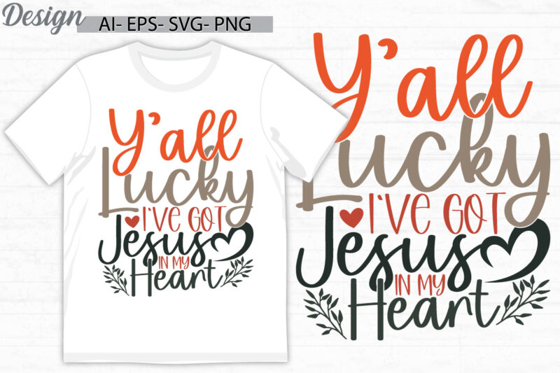 y’all lucky i’ve got jesus in my heart, celebration jesus christ graphic badge, jesus christ isolated vintage style design