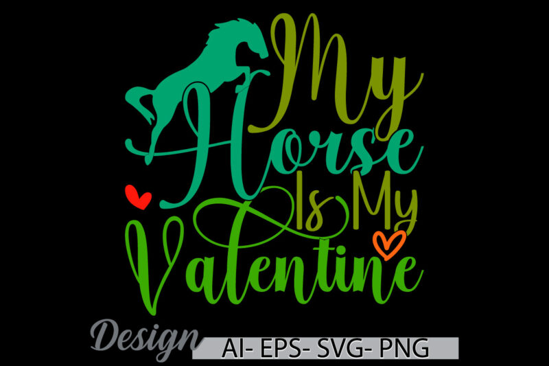 my horse is my valentine inspirational say vintage text style design, valentine gift greeting funny horse graphic art