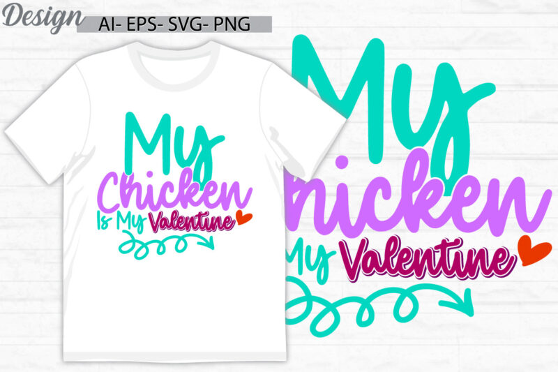 my chicken is my valentine graphic symbol, valentine gift positive emotion chicken greeting tee clothing