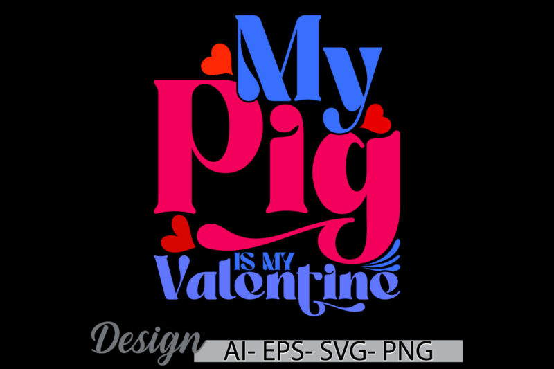 my pig is my valentine greeting vintage style design, pig life greeting valentine day design ideas