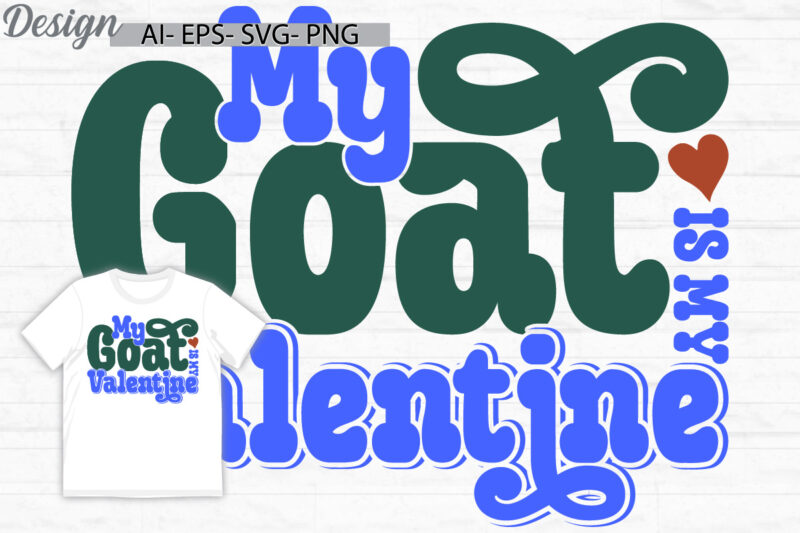 my goat is my valentine, celebration gift goat lover design, animals in the wild goat graphic retro vintage style design