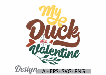 my duck is my valentine, funny wildlife duck animals template, valentine gift duck retro graphic art