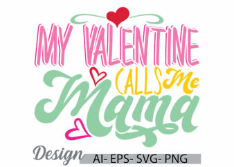 my valentine calls me mama retro graphic ideas, birthday gift mama lover cloth, valentine gift mama lover typography lettering design