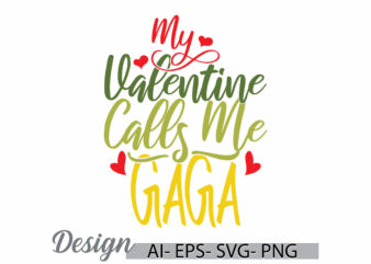 my valentine calls me gaga lettering graphic say, motivational say gaga gift greeting t shirt template, gaga lover retro tee clothing