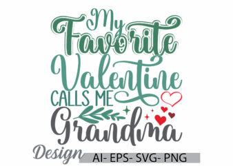 my favorite valentine calls me grandma, inspirational say mothers day gift ideas, valentine day grandma day design