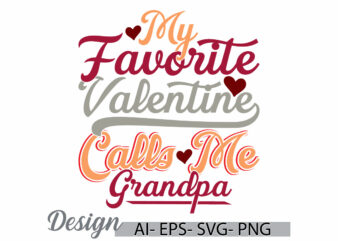 my favorite valentine calls me grandpa greeting design, favorite grandpa, funny say grandpa lover gift design