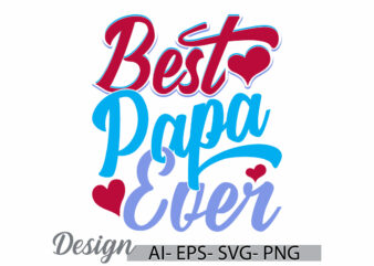 best papa ever greeting template, i love my father birthday gift papa lover retro, happiness gift fathers day gift greeting