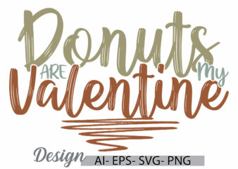 donuts are my valentine vintage text style design, donuts badge retro greeting tee, valentine design donuts gift tee clothing