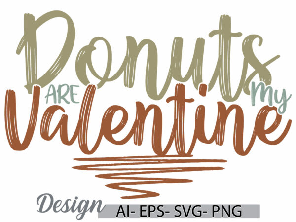 Donuts are my valentine vintage text style design, donuts badge retro greeting tee, valentine design donuts gift tee clothing