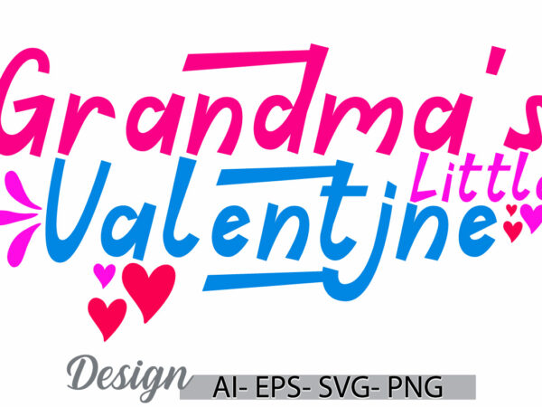 Grandma’s little valentine lettering design, i love my mother greeting, grandma ever valentine gift ideas