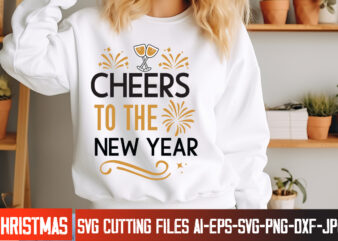 Cheers to the New Year T-Shirt Design, New Year SVG,Goodbye 2024 Welcome 2025 SVG Design,New Year SVG Design,Happy New Year 2025 Sublimation