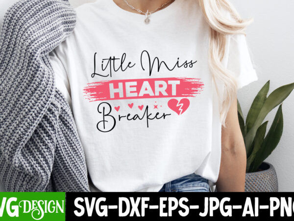 Little miss heart breaker t-shirt design,valentine shirt svg, valentine’s day svg, xoxo svg, happy valentine’s day svg,valentine’s day, love