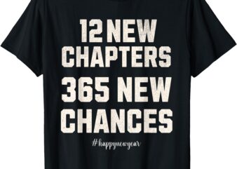 12 New Chapters 365 New Chances T-Shirt