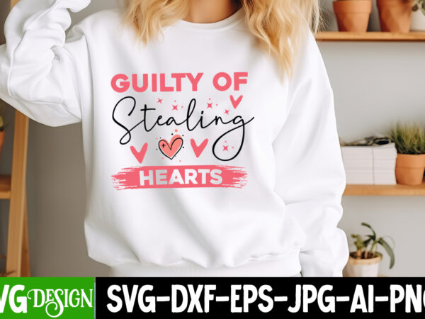 Guilty of stealing hearts t-shirt design, valentine shirt svg, valentine’s day svg, xoxo svg, happy valentine’s day svg, be mine svg, love s