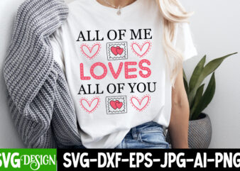 All of me loves all of you t-shirt design, valentine's day svg, valentine's day sublimation png, valentine's day t-shirt design, valentine's