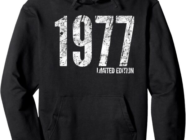 1977 limited edition classic born in 1977 retro birthday pullover hoodie