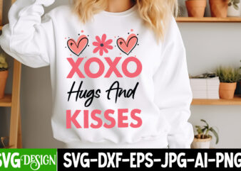 XoXo hugs And Kisses T-Shirt Design, XoXo hugs And Kisses SVG Design, Valentine Quotes, Valentine Sublimation PNG, Valentine SVG Cut File, V