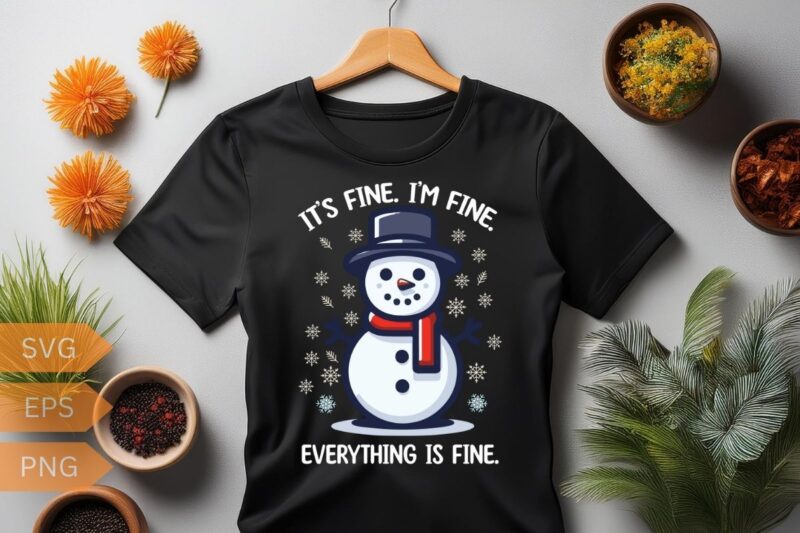 It’s fine. I’m fine. Everything is fine T-shirt design vector, Christmas hat, Christmas snowman