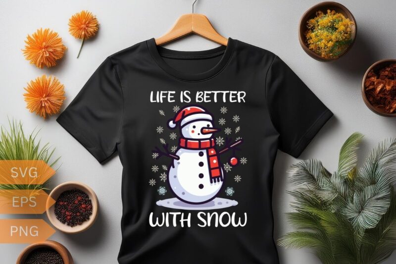 Life is better with snow T-shirt design vector, Christmas hat, Christmas snowman