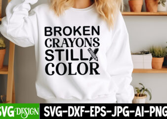 Broken Crayons Still Color t-shirt design, Sarcastic Bundle,Sarcastic SVG,Sarcastic SVG Bundle,Sarcastic Sublimation PNG, Funny SVG Cut File