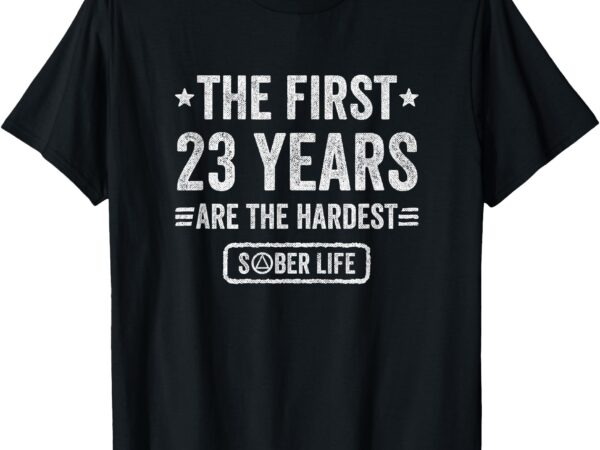 23 years sober – 23rd sobriety anniversary t-shirt