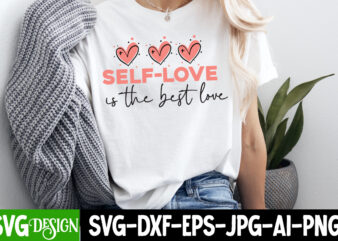 Self-love is the best love t-shirt design, valentine's day svg, valentine's day sublimation png, valentine's day t-shirt design, valentine's