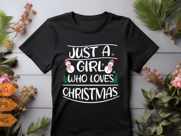 Just a girl who loves christmas t-shirt design vector, christmas girl, girl loves