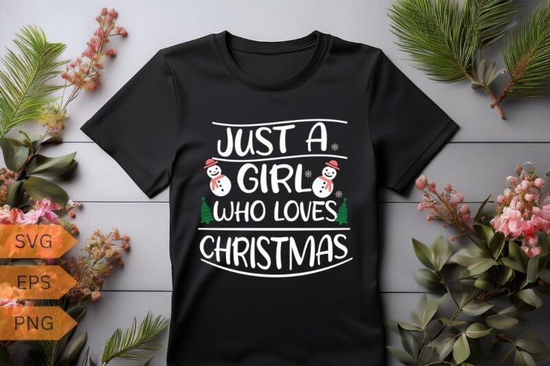 Just a girl who loves Christmas T-shirt design vector, Christmas girl, girl loves