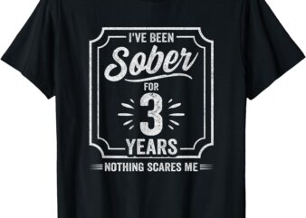 3 Years Sober – Sobriety Anniversary – Sober Anniversary T-Shirt