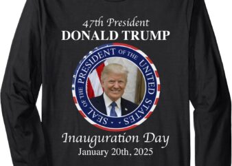 47 President Donald Trump Inauguration Day 2025 Memorabilia Long Sleeve T-Shirt