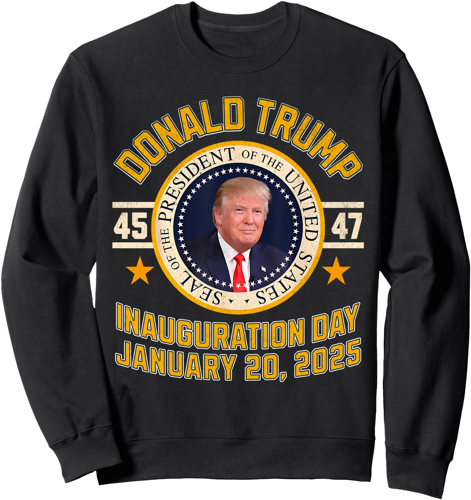 47th President Donald Trump Inauguration Day January 20 2025 Sweatshirt