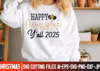 Happy New Year Y’all 2025 T-Shirt Design, New Year SVG,Goodbye 2024 Welcome 2025 SVG Design,New Year SVG Design,Happy New Year 2025