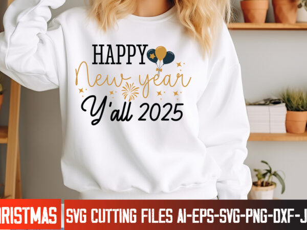 Happy new year y’all 2025 t-shirt design, new year svg,goodbye 2024 welcome 2025 svg design,new year svg design,happy new year 2025