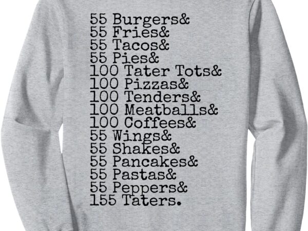 55 burgers 55 fries i think you should leave funny sweatshirt