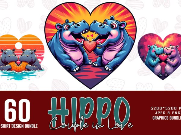 Trendy valentines day funny hippo in love t-shirt design bundle of 60 designs – download instantly retro vintage tee illustration