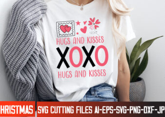 XoXo hugs And Kisses T-Shirt Design, XoXo hugs And Kisses SVG Design, Valentine Quotes, Valentine Sublimation PNG, Valentine SVG Cut File, V