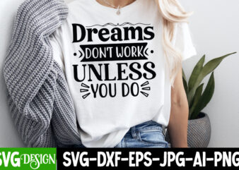 Dream It Wish it Do it t-shirt design, Sarcastic Bundle,Sarcastic SVG,Sarcastic SVG Bundle,Sarcastic Sublimation PNG, Funny SVG Cut Files ,