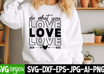 Do What You Love t-shirt design, Sarcastic Bundle,Sarcastic SVG,Sarcastic SVG Bundle,Sarcastic Sublimation PNG, Funny SVG Cut Files , Sarca