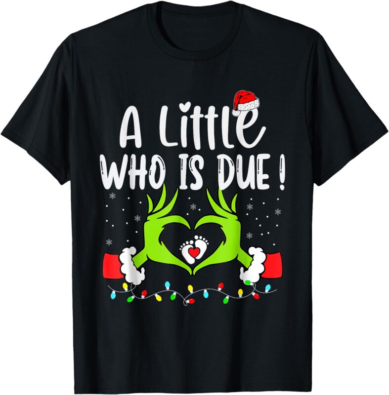 A Little Who is Due Funny Christmas Pregnancy Announcement T-Shirt