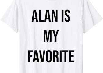 Alan Is My Favorite T-Shirt