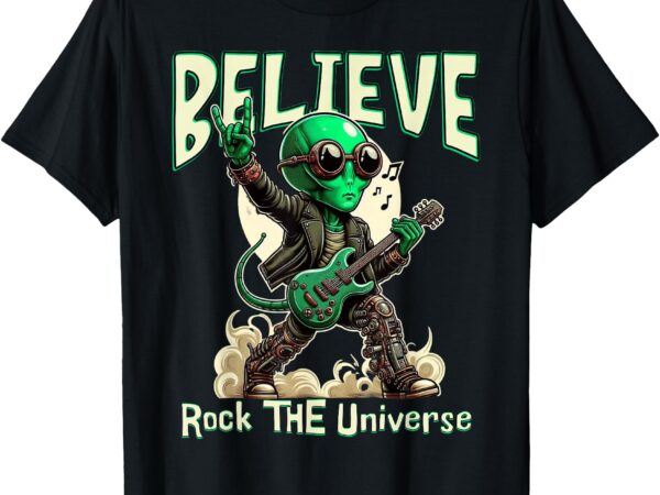 Alien rocker believe in the universe music lover graphic t-shirt