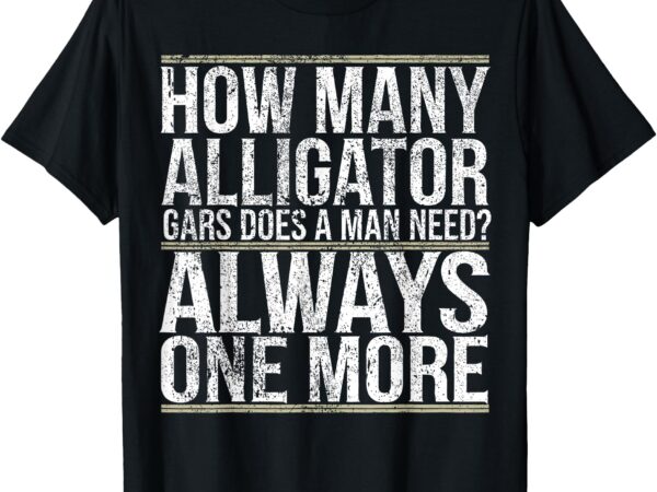 Alligator gar fisherman fishing alligator gar t-shirt