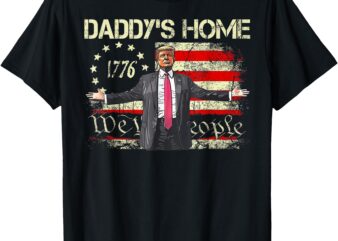 American Flag Trump 2024 Daddy’s Home We The People T-Shirt