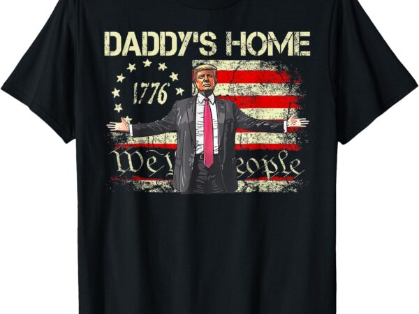 American flag trump 2024 daddy’s home we the people t-shirt