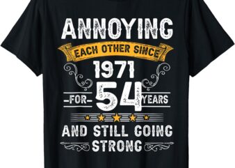 Annoying Each Other Since 1971 54 Wedding Anniversary T-Shirt