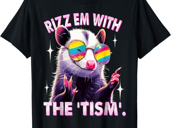 Autism funny rizz em with the tism meme autistic racoon t-shirt