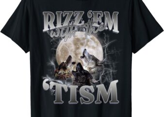 Autism Funny Rizz Em With The Tism Meme Autistic Wolf T-Shirt