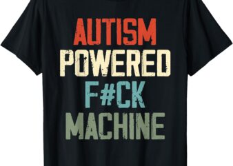 Autism Powered F#Ck Machine Retro Health Apparel Men Women T-Shirt