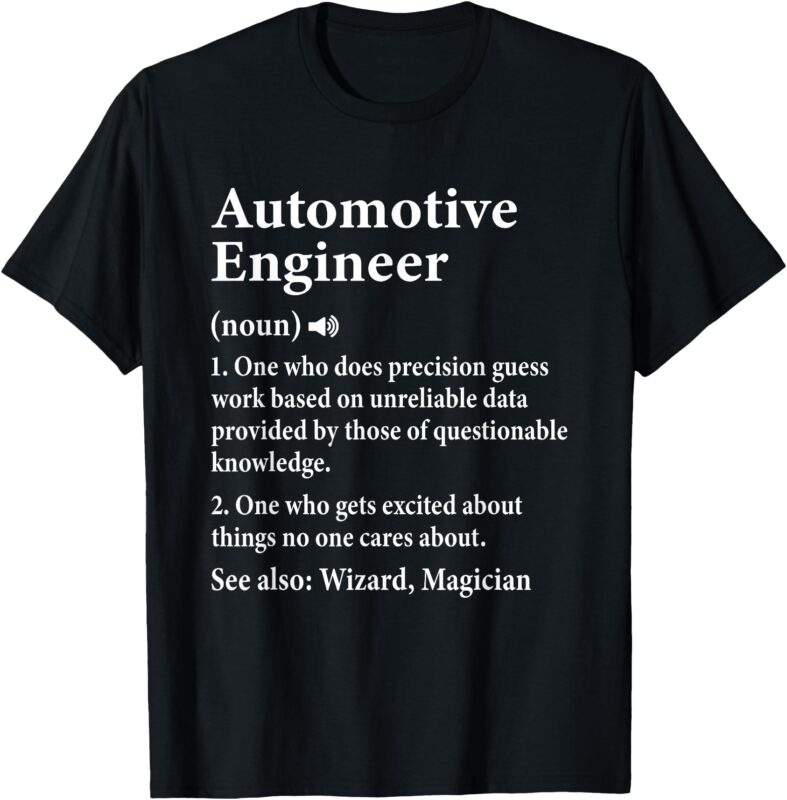 Automotive Engineer Definition For Auto Engineering Student T-Shirt