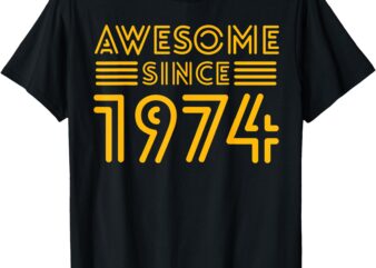 _Awesome Since 1974_ Design T-Shirt